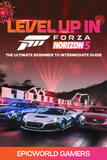 Level Up In Forza Horizon 5: The Ultimate Beginner to Intermediate Guide Level Up In Forza Horizon 5: The Ultimate Beginner to Intermediate Guide